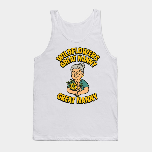 Wildflowers Great Nanny Tank Top by Customer's Store 1