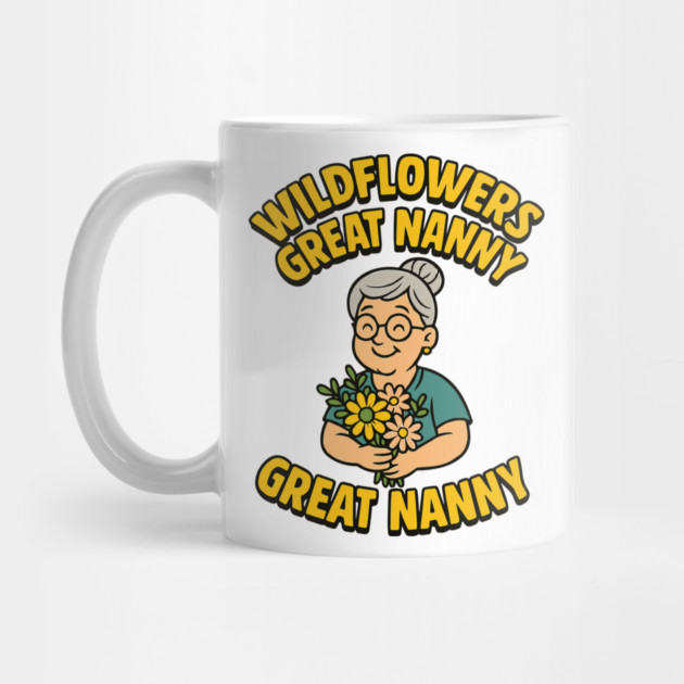 Wildflowers Great Nanny by Customer's Store 1