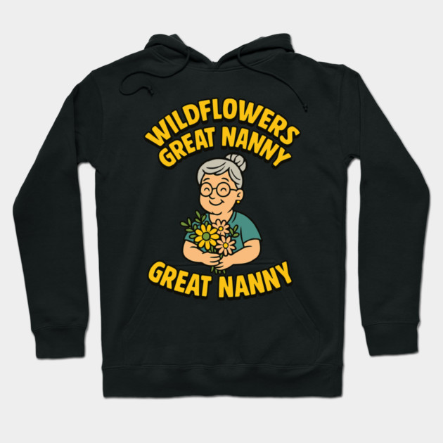 Wildflowers Great Nanny Hoodie by Customer's Store 1