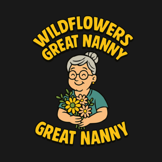 Wildflowers Great Nanny by Customer's Store 1