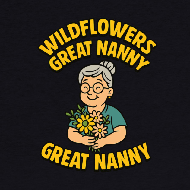 Wildflowers Great Nanny by Customer's Store 1
