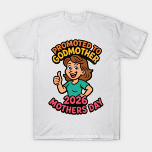 Promoted To Godmother 2026 Mothers Day T-Shirt