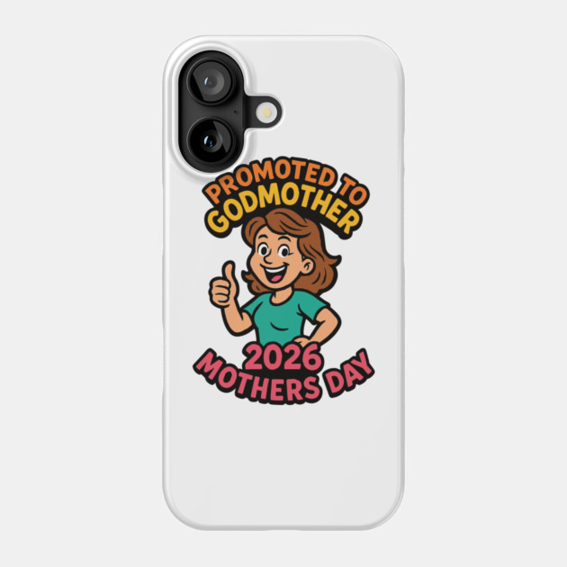 Promoted To Godmother 2026 Mothers Day Phone Case by Customer's Store 1