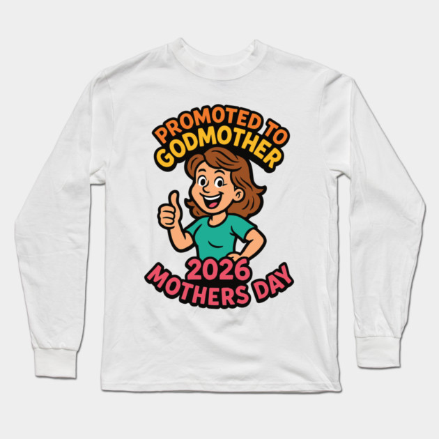 Promoted To Godmother 2026 Mothers Day Long Sleeve T-Shirt by Customer's Store 1