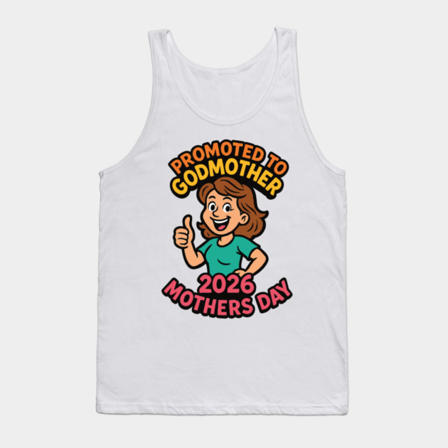 Promoted To Godmother 2026 Mothers Day Tank Top by Customer's Store 1