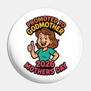 Promoted To Godmother 2026 Mothers Day Pin