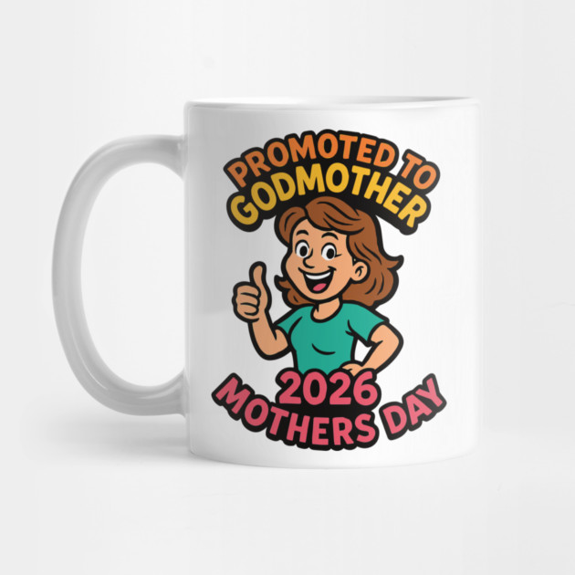 Promoted To Godmother 2026 Mothers Day by Customer's Store 1