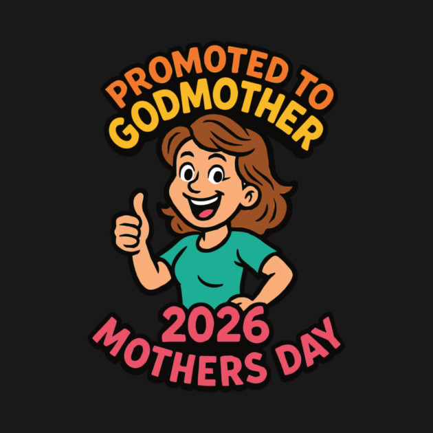 Promoted To Godmother 2026 Mothers Day by Customer's Store 1