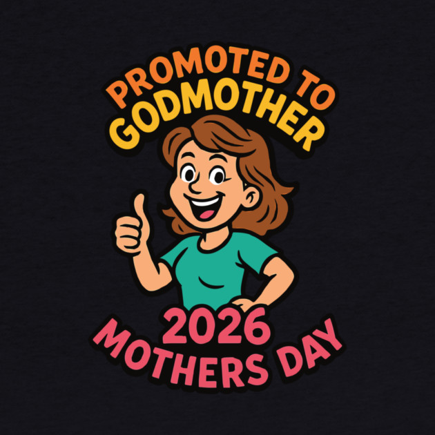 Promoted To Godmother 2026 Mothers Day by Customer's Store 1
