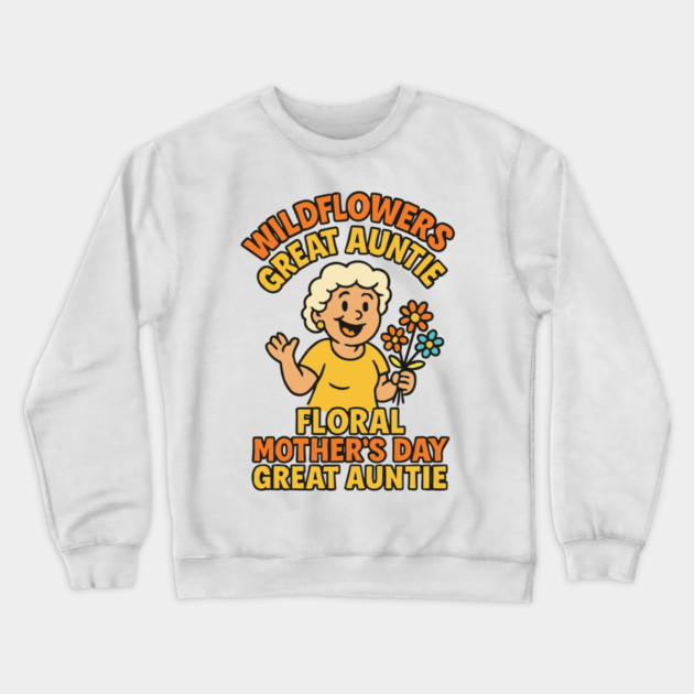 Wildflower Great Auntie Crewneck Sweatshirt by Customer's Store 1
