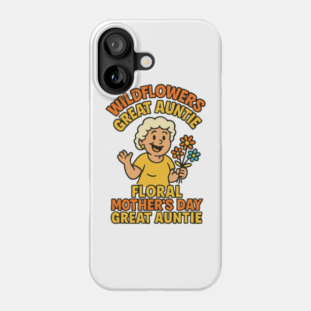 Wildflower Great Auntie Phone Case by Customer's Store 1