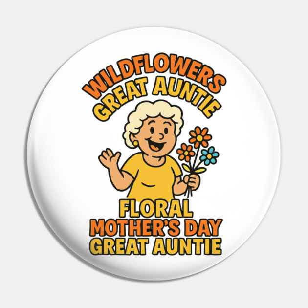 Wildflower Great Auntie Pin by Customer's Store 1
