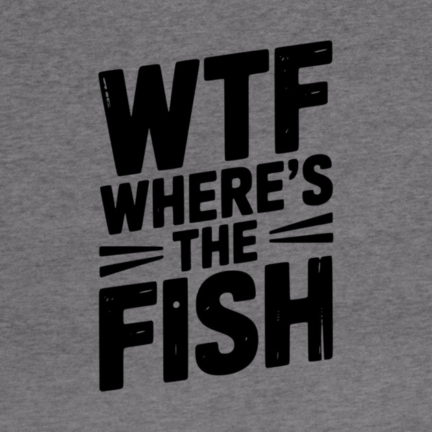 WTF Where’s The Fish by Frank Ring