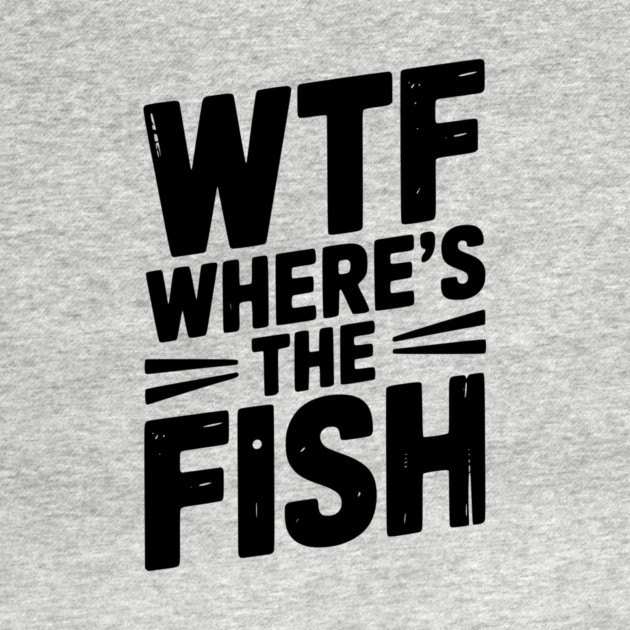 WTF Where’s The Fish by Frank Ring