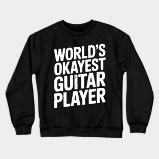 World’s Okayest Guitar Player Crewneck Sweatshirt