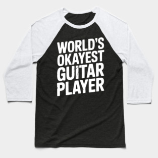 World’s Okayest Guitar Player Baseball T-Shirt