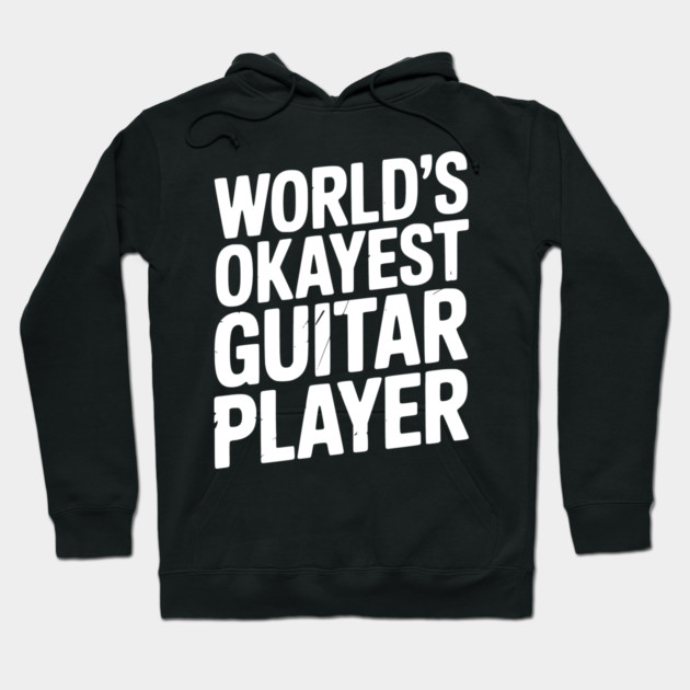 World’s Okayest Guitar Player Hoodie by Frank Ring