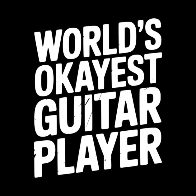 World’s Okayest Guitar Player by Frank Ring