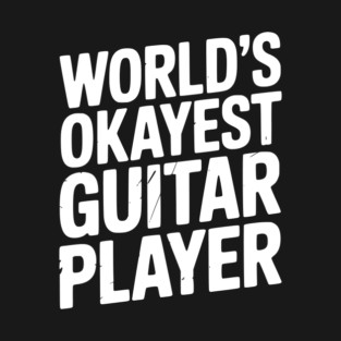 World’s Okayest Guitar Player T-Shirt