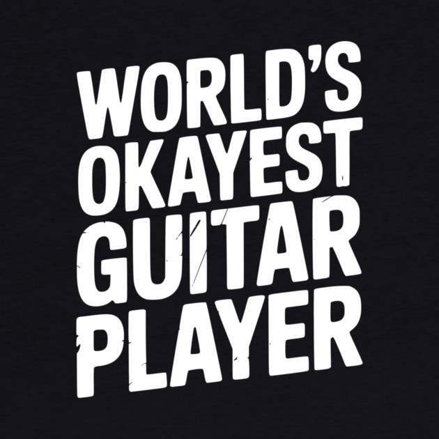 World’s Okayest Guitar Player by Frank Ring
