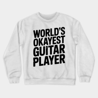 World’s Okayest Guitar Player Crewneck Sweatshirt