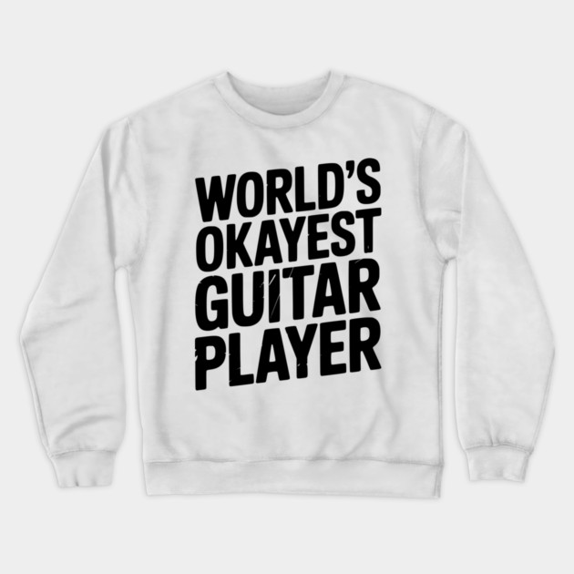 World’s Okayest Guitar Player Crewneck Sweatshirt by Frank Ring