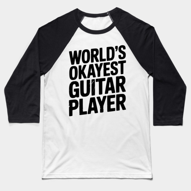 World’s Okayest Guitar Player Baseball T-Shirt by Frank Ring