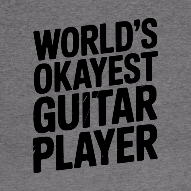 World’s Okayest Guitar Player by Frank Ring