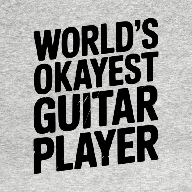 World’s Okayest Guitar Player by Frank Ring