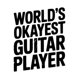 World’s Okayest Guitar Player T-Shirt
