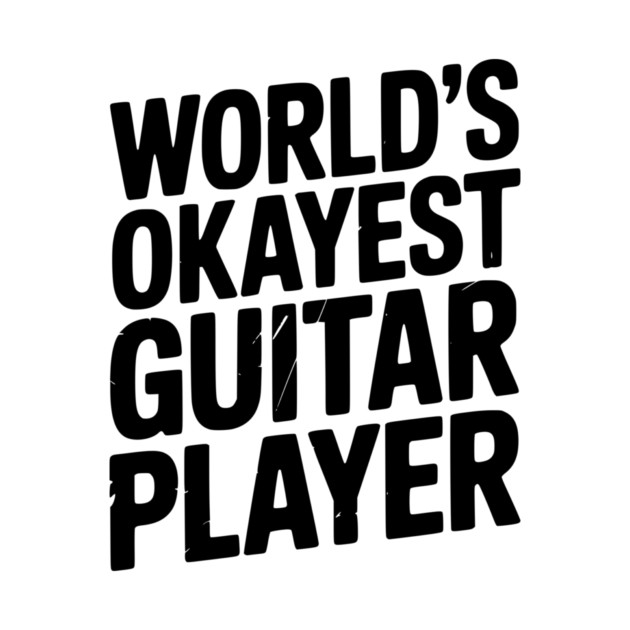 World’s Okayest Guitar Player by Frank Ring