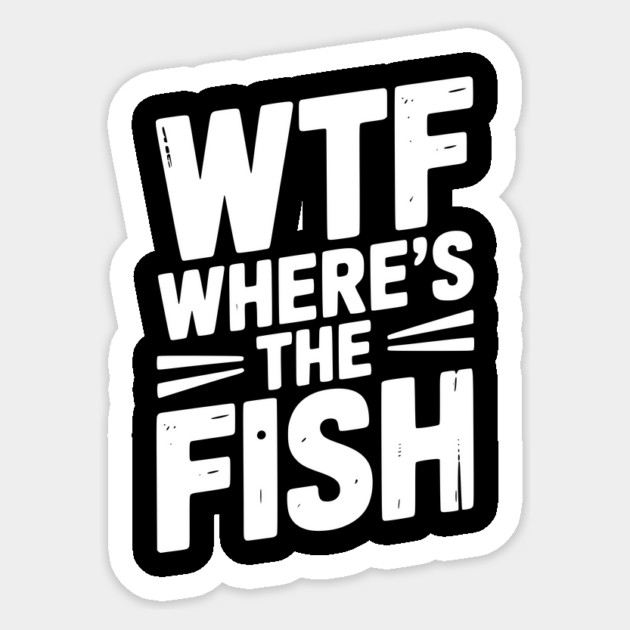 WTF Where’s The Fish Sticker by Frank Ring
