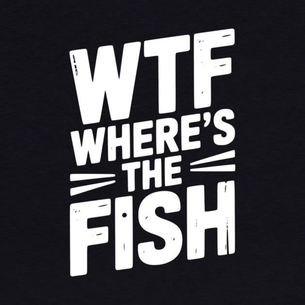 WTF Where’s The Fish by Frank Ring
