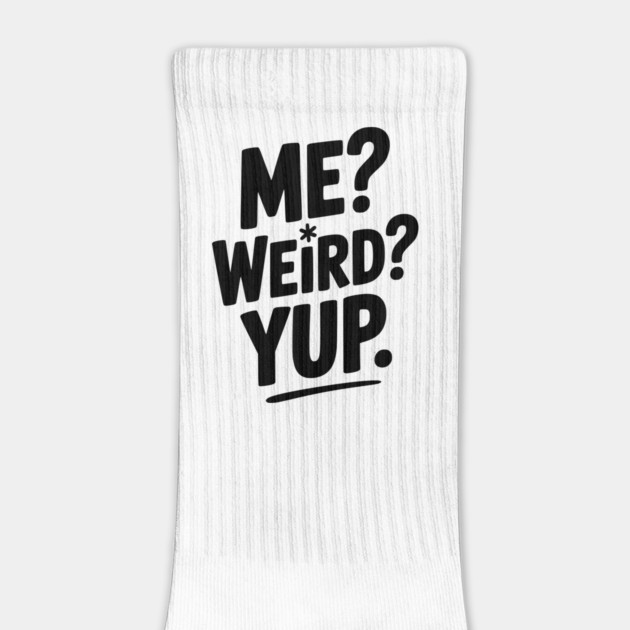 Me? Weird? Yup. by Frank Ring