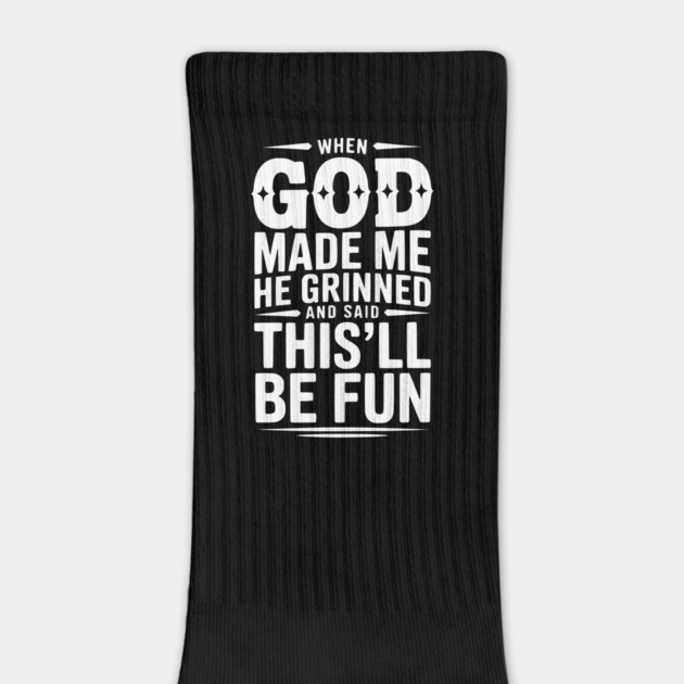 When God Made Me He Grinned and Said This’ll Be Fun by Frank Ring