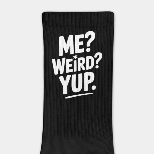 Me? Weird? Yup. by Frank Ring