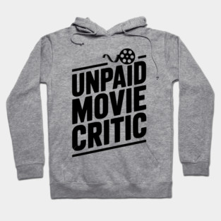Unpaid Movie Critic Hoodie