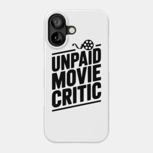 Unpaid Movie Critic Phone Case