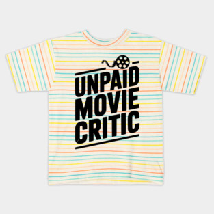 Unpaid Movie Critic Kids T-Shirt
