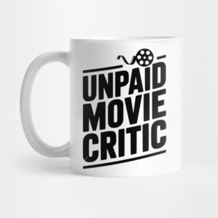 Unpaid Movie Critic Mug