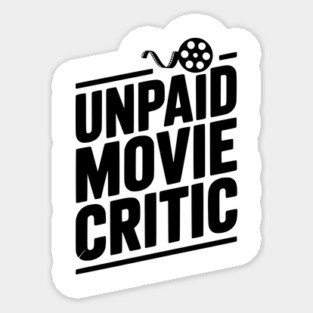Unpaid Movie Critic Sticker
