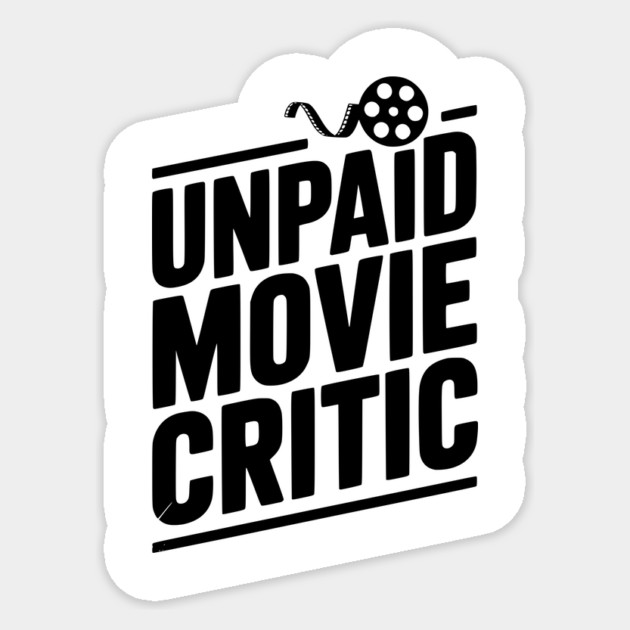 Unpaid Movie Critic Sticker by Frank Ring