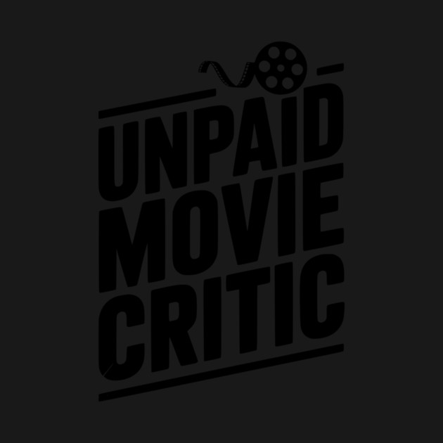 Unpaid Movie Critic by Frank Ring