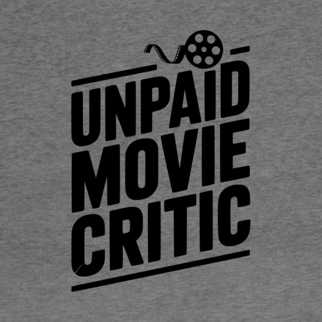 Unpaid Movie Critic by Frank Ring