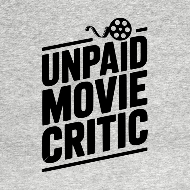 Unpaid Movie Critic by Frank Ring