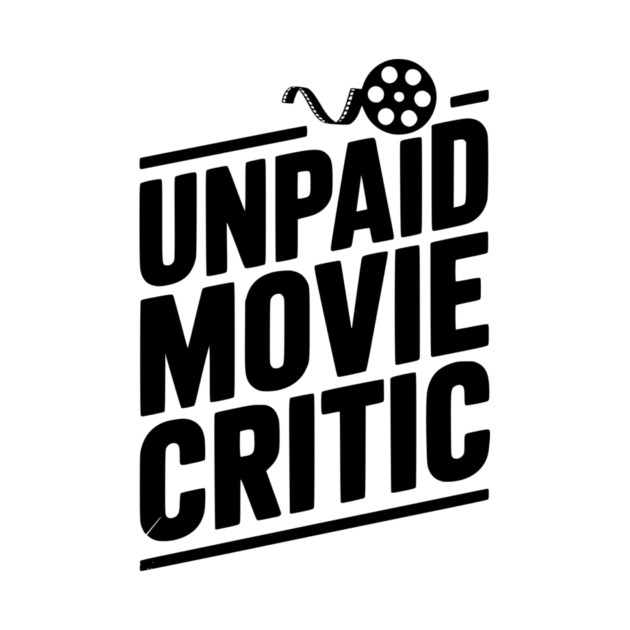 Unpaid Movie Critic by Frank Ring
