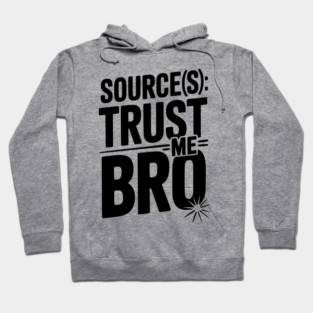 Source(s): Trust Me Bro Hoodie