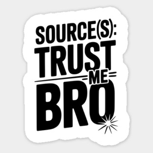 Source(s): Trust Me Bro Magnet