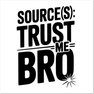 Source(s): Trust Me Bro Posters and Art