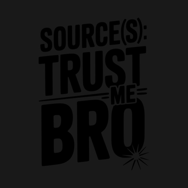 Source(s): Trust Me Bro by Frank Ring
